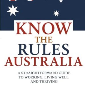 Know the Rules Australia: A Straightforward Guide to Working, Living Well and Thriving - Book Cover