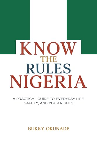 Know the Rules Nigeria: A Practical Guide to Everyday Life, Safety, and Your Rights - Book Cover